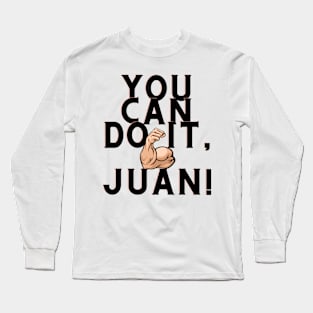 you can do it, Juan Long Sleeve T-Shirt